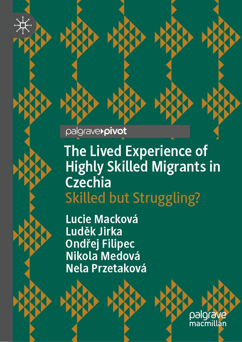 The Lived Experience of Highly Skilled Migrants in Czechia: Skilled but Struggling?