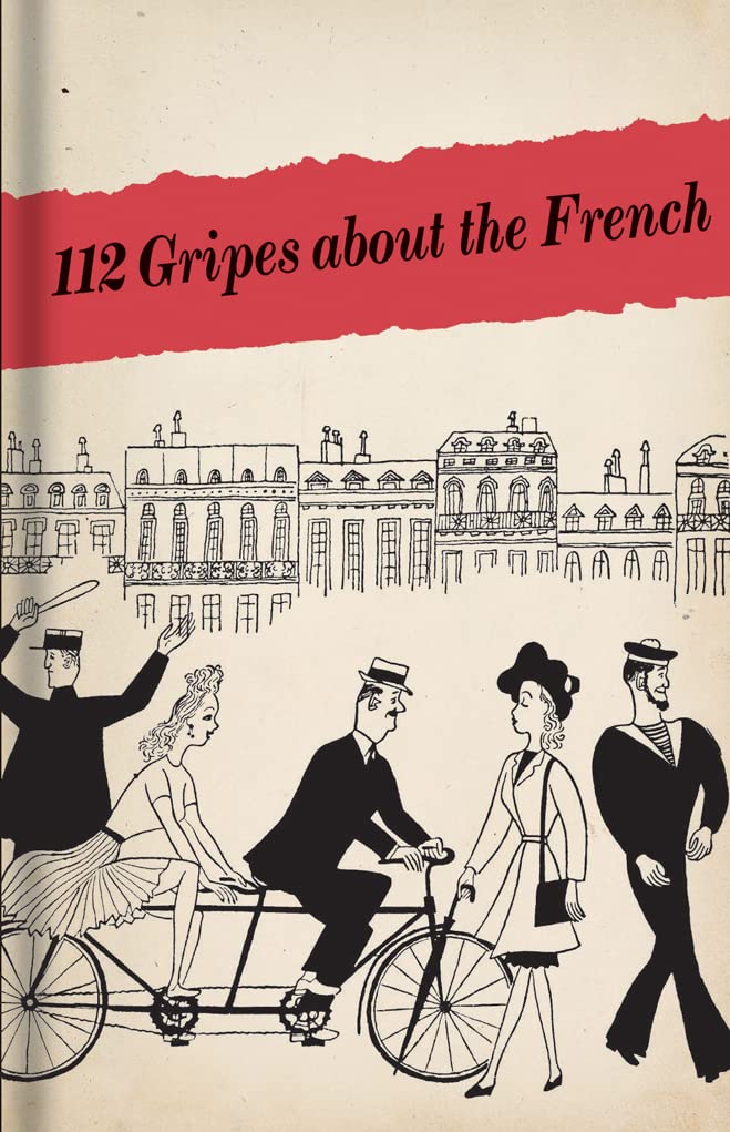 112 Gripes About the French: The 1945 Handbook for American GIS in Occupied France
