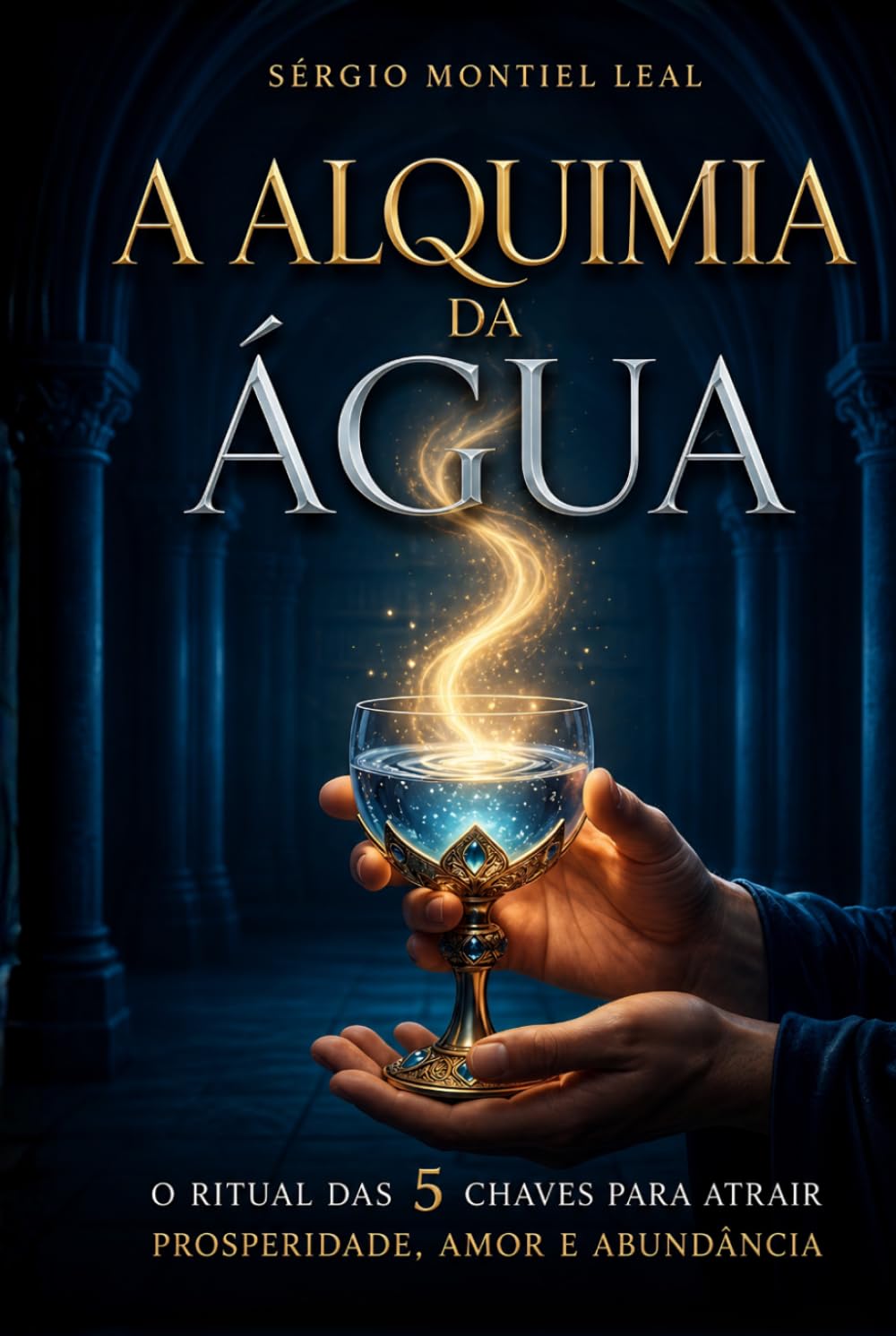 A ALQUIMIA DA ÁGUA: O RITUAL DAS 5 CHAVES PARA ATRAIR PROSPERIDADE, AMOR E ABUNDÂNCIA