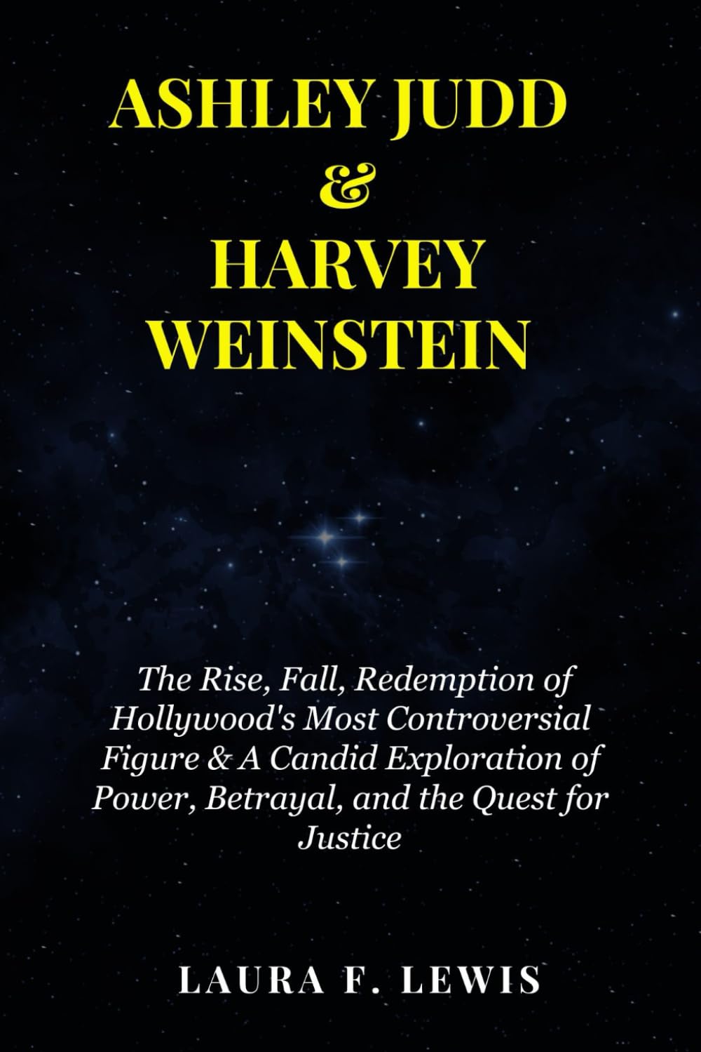 Ashley Judd & Harvey Weinstein: The Rise, Fall, Redemption of Hollywood's Most Controversial Figure & A Candid Exploration of Power, Betrayal, and the Quest for Justice