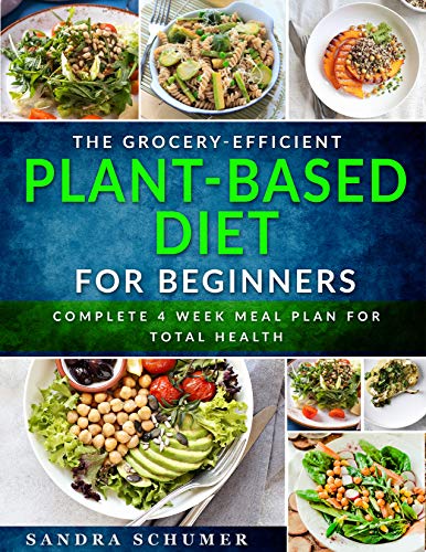 The Grocery-Efficient Plant-Based Diet for Beginners: 5-ingredient Quick & Delicious Whole-Food Recipes