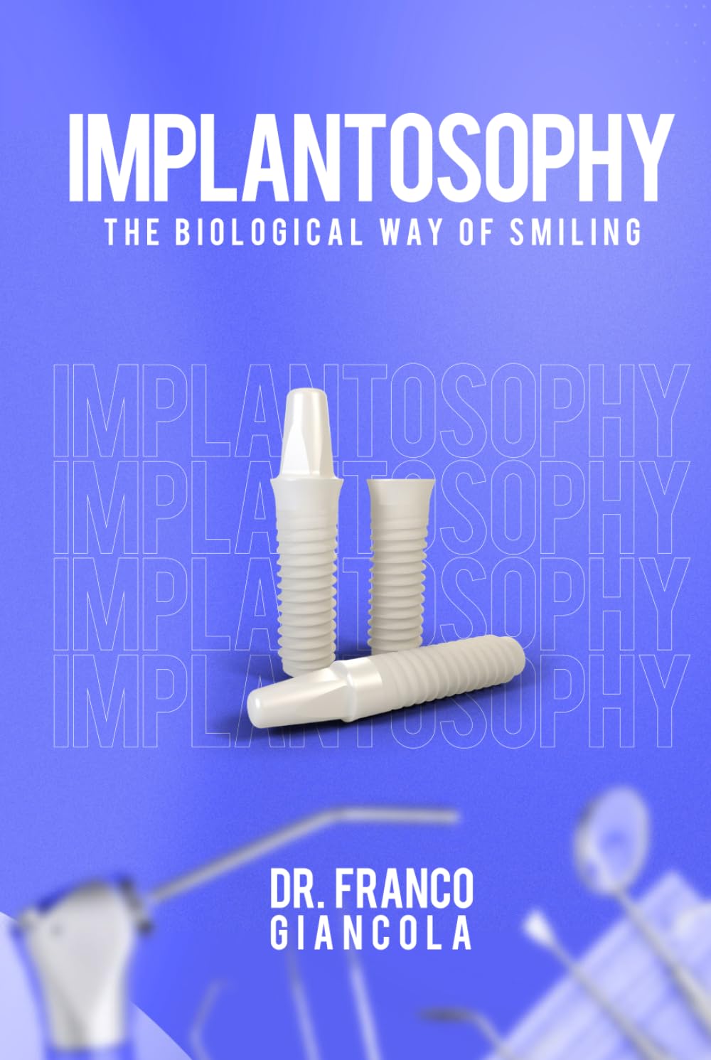 IMPLANTOSOPHY: The Biological Way of Smiling