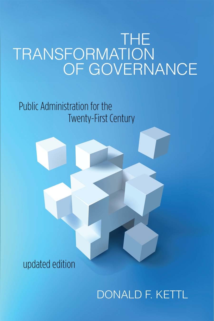 The Transformation of Governance: Public Administration for the Twenty-First Century (Interpreting American Politics)