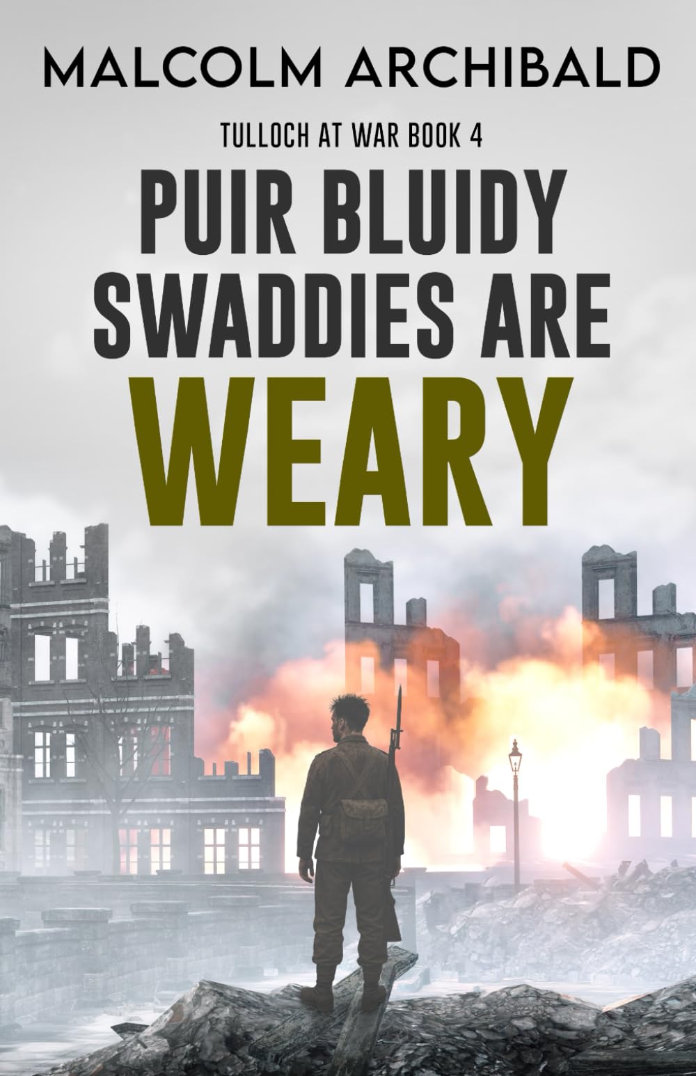 Puir Bluidy Swaddies are Weary (Tulloch at War)