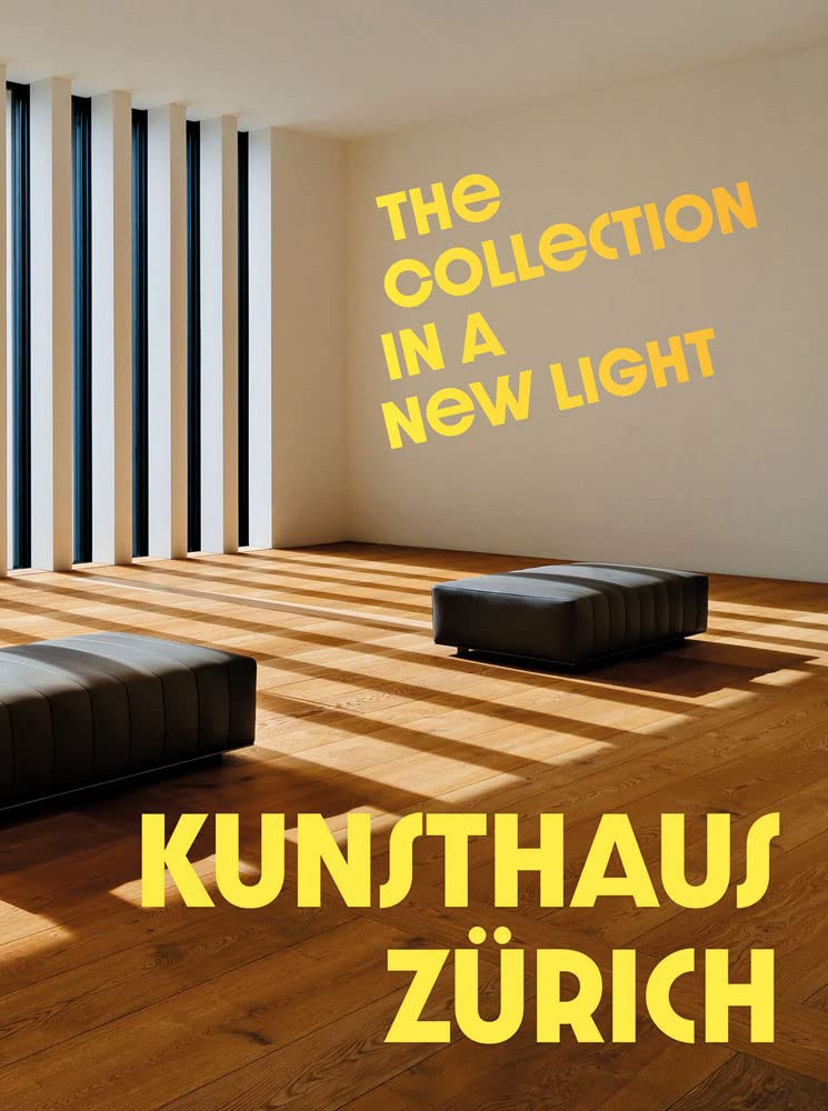 Kunsthaus Zurich the collection in a new light /anglais