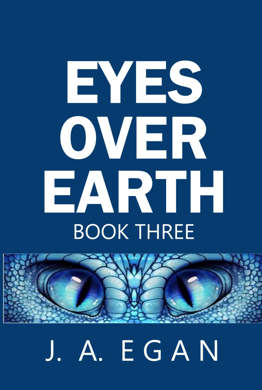 Eyes Over Earth Book Three: A Science Fiction Tale (EYES OVER EARTH TRILOGY)