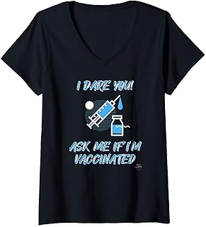 Womens I DARE YOU ask me if I'm vaccinated V-Neck T-Shirt