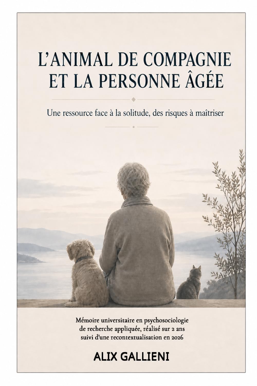MEMOIRE UNIVERSITAIRE DE RECHERCHE APPLIQUÉE EN PSHOSOCIOLOGIE: L’ANIMAL DE COMPAGNIE ET LA PERSONNE ÂGÉE : Une ressource face à la solitude - Des risques à maîtriser