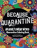 Because Quarantine An Adult Swear Word Coloring book