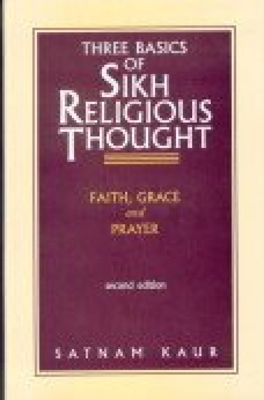 Three Basics of Sikh Religious Thought: Faith, Grace and Prayer