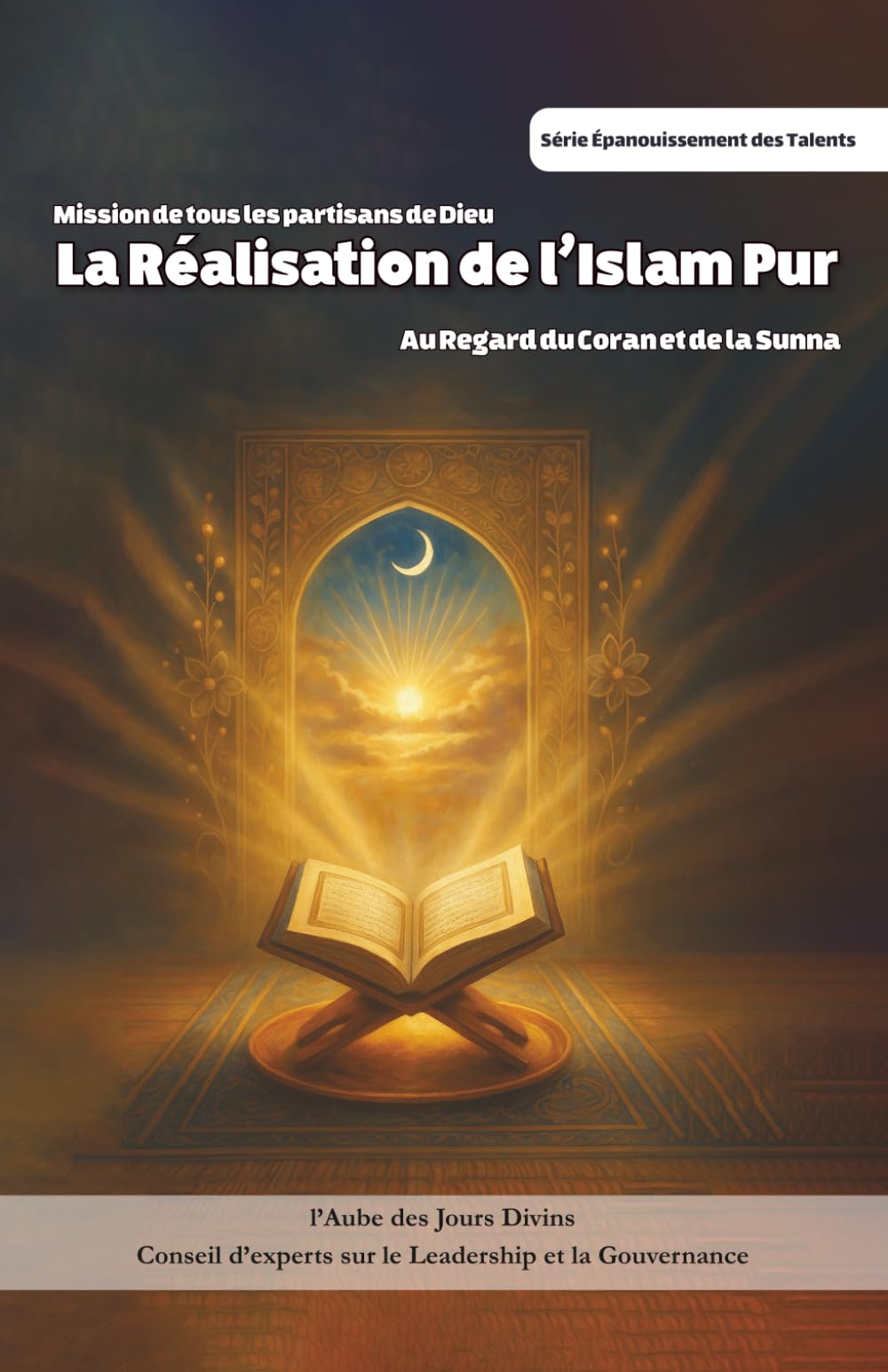 Réalisation de l'Islam Pur : Au regard du Coran et de la Sunna: Un cadre pratique pour vivre, établir et mesurer l’Islam selon le Coran et les enseignements des Ahl al-Bayt (as)