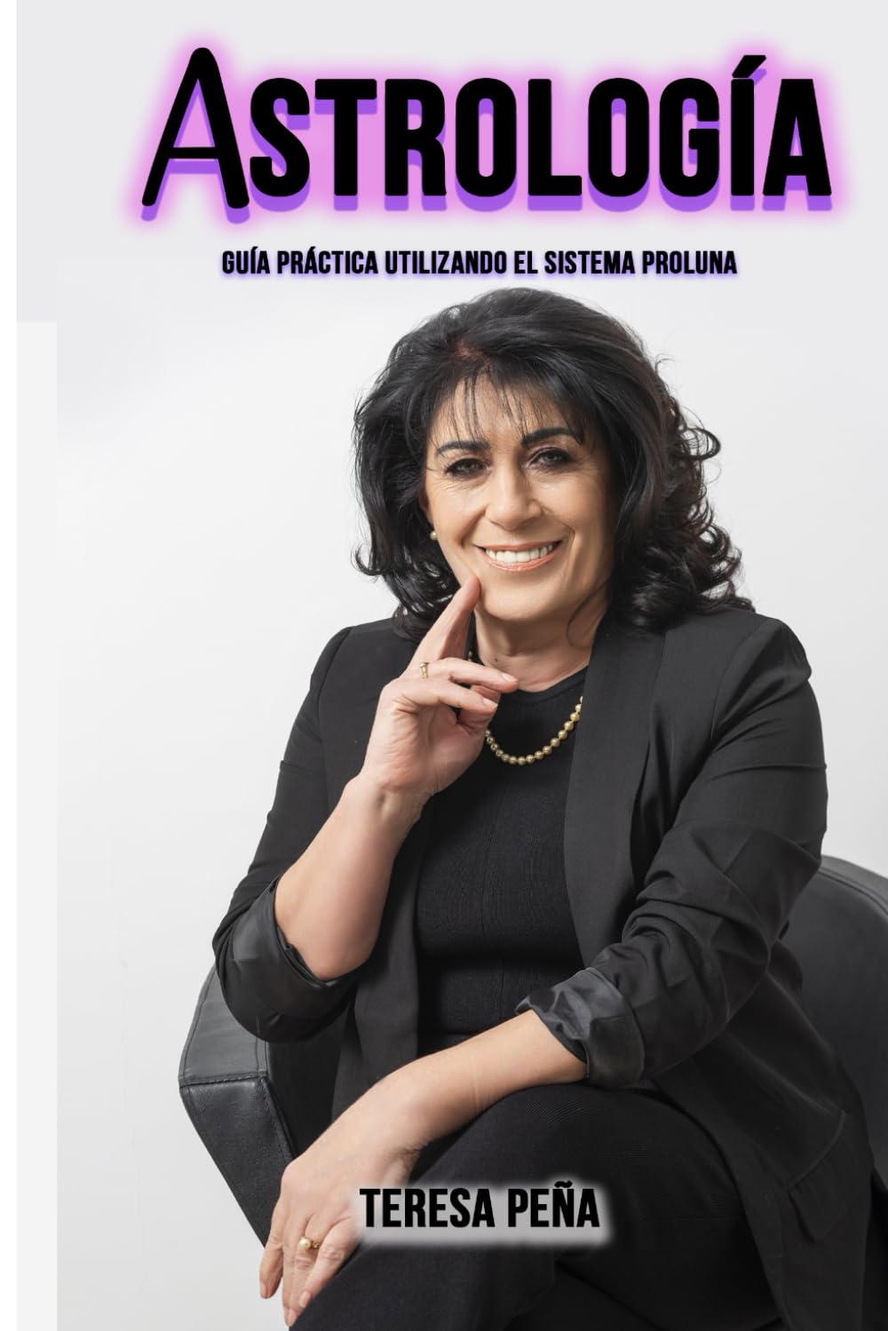 ASTROLOGÍA: Guía Práctica Utilizando el Sistema ProLuna (Aprendiendo los conocimientos Astrológicos) (Spanish Edition)      Paperback – October 30, 2024
