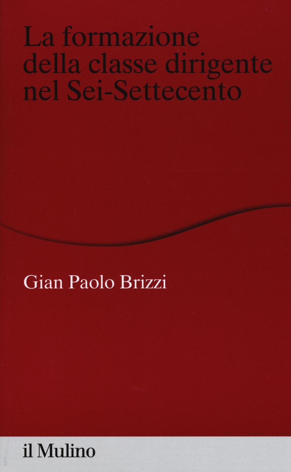 La Formazione Della Classe Dirigente Nel Sei-Settecento - 4