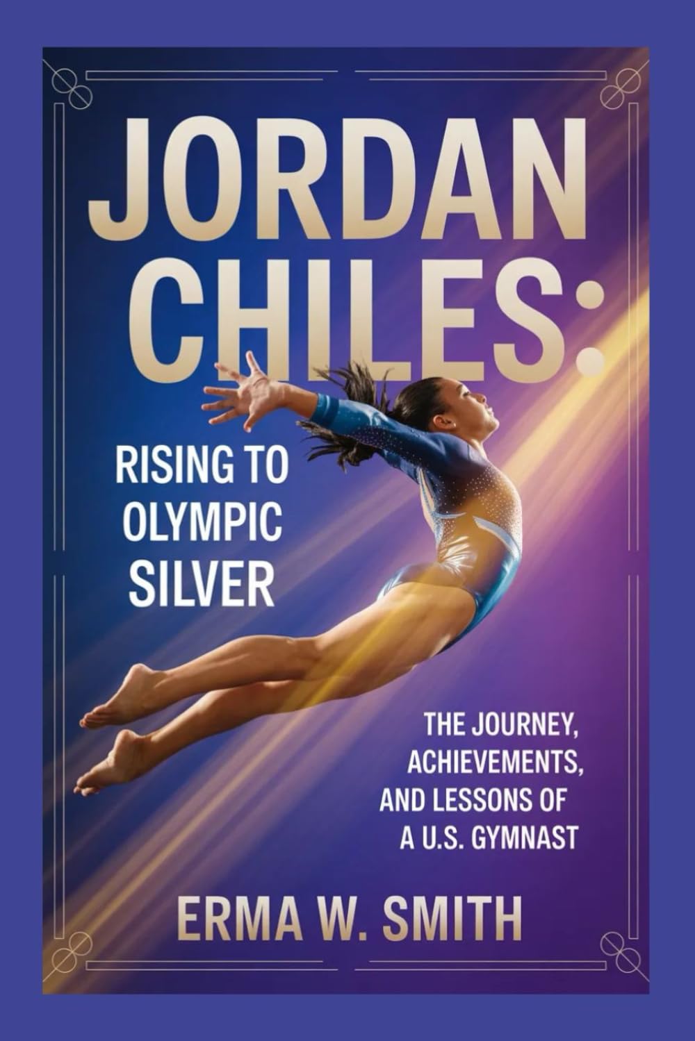 JORDAN CHILES: RISING TO OLYMPIC SILVER: THE JOURNEY, ACHIEVEMENTS, AND LESSONS OF A U.S. GYMNAST".
