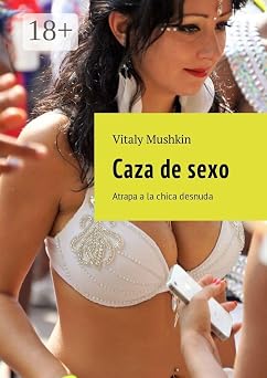 Caza de sexo Atrapa a la chica desnuda Spanish Edition