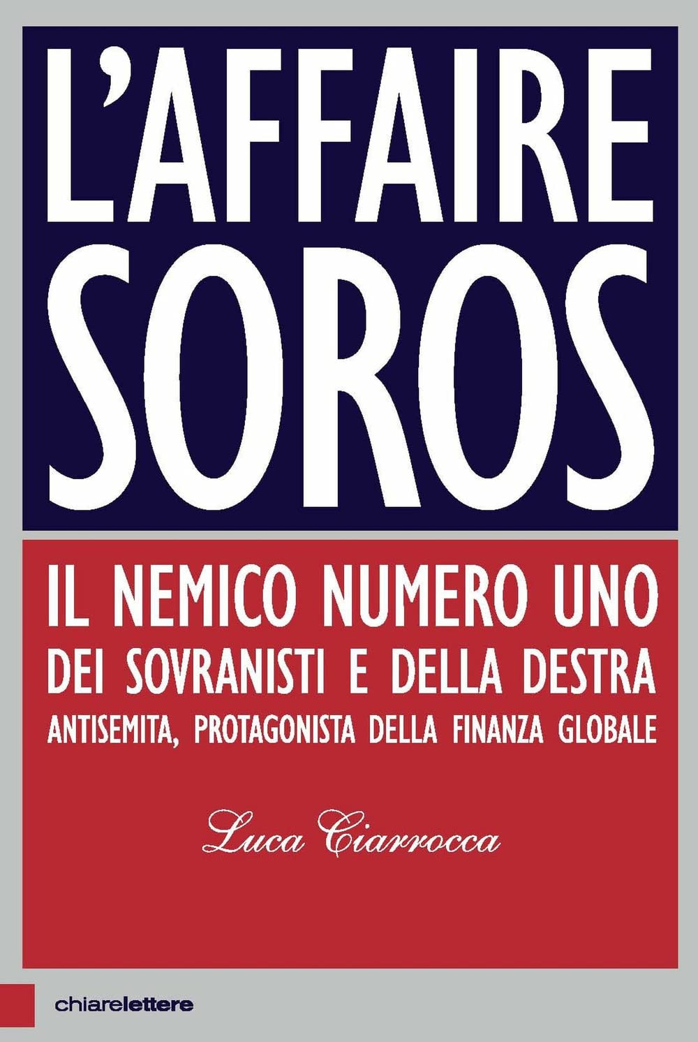 L'affaire Soros. Il Nemico Numero Uno Dei Sovranisti E Della Destra Antisemita, Protagonista Della Finanza Globale - 4