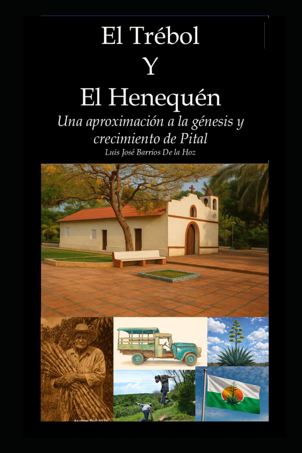 EL TRÉBOL Y EL HENEQUÉN: Una aproximación a la génesis y crecimiento de Pital