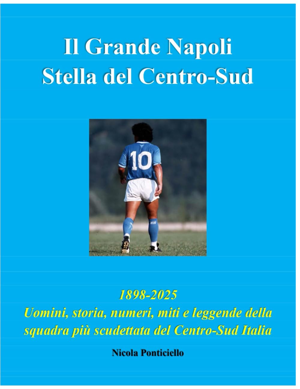 Il Grande Napoli Stella del Centro-Sud: uomini, storia, numeri, miti e leggende della squadra più scudettata del Centro-Sud Italia