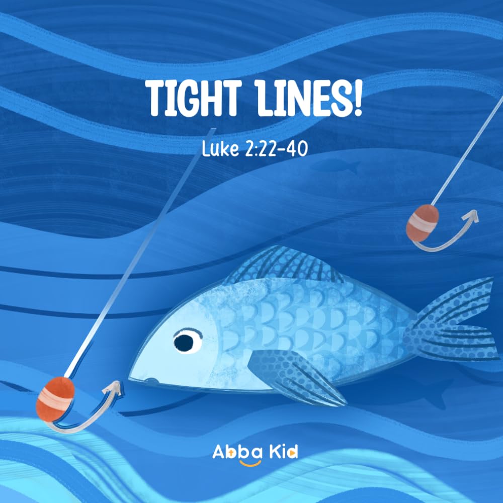 Tight Lines!: A Heartwarming Bible Story for Kids About Patience, Father-Son Bonding, and Becoming Fishers of Men