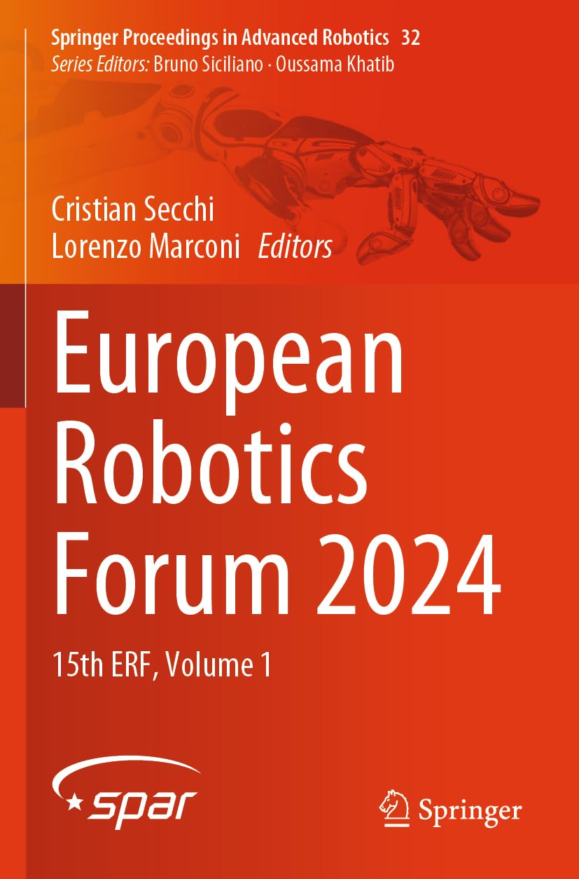 European Robotics Forum 2024: 15th ERF, Volume 1 (Springer Proceedings in Advanced Robotics, 32)