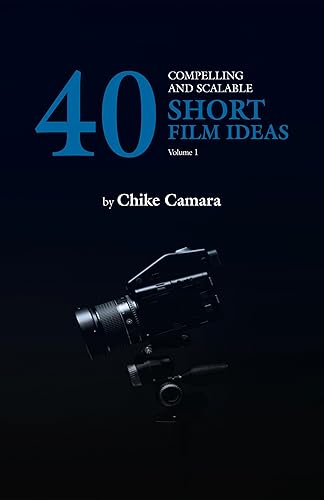 SHORT FILM IDEAS: Compelling and Scalable Short Film Ideas for Short Films Edición Kindle