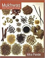 Mukhwas: Indian Food Through the Ages 8188861162 Book Cover