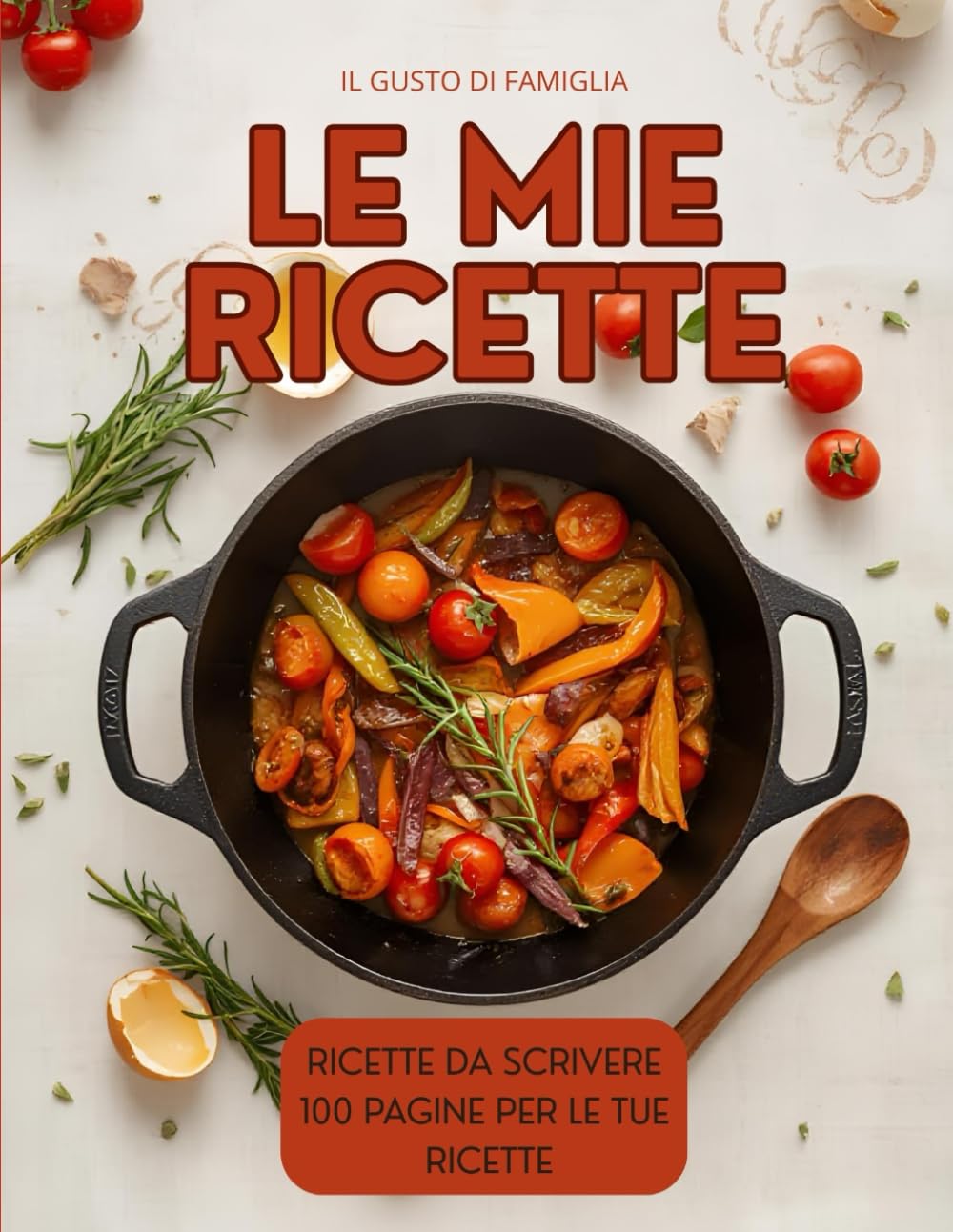 LE MIE RICETTE - ricettario da scrivere: Un ricettario dove poter racchiudere tutte le tue ricette