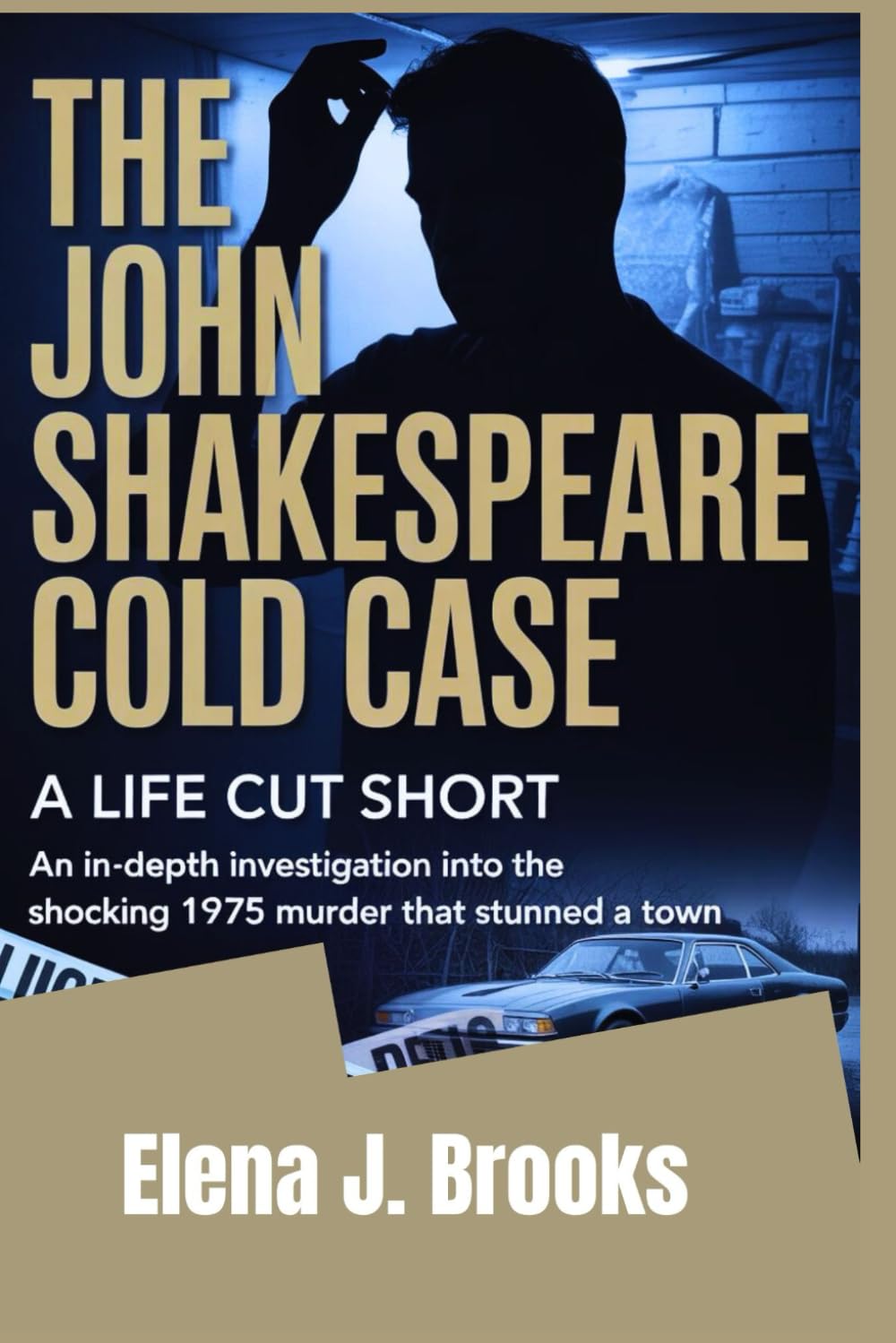 The John Shakespeare Cold Case: A Life Cut Short: An In-Depth Investigation into the Shocking 1975 Murder That Stunned a Town