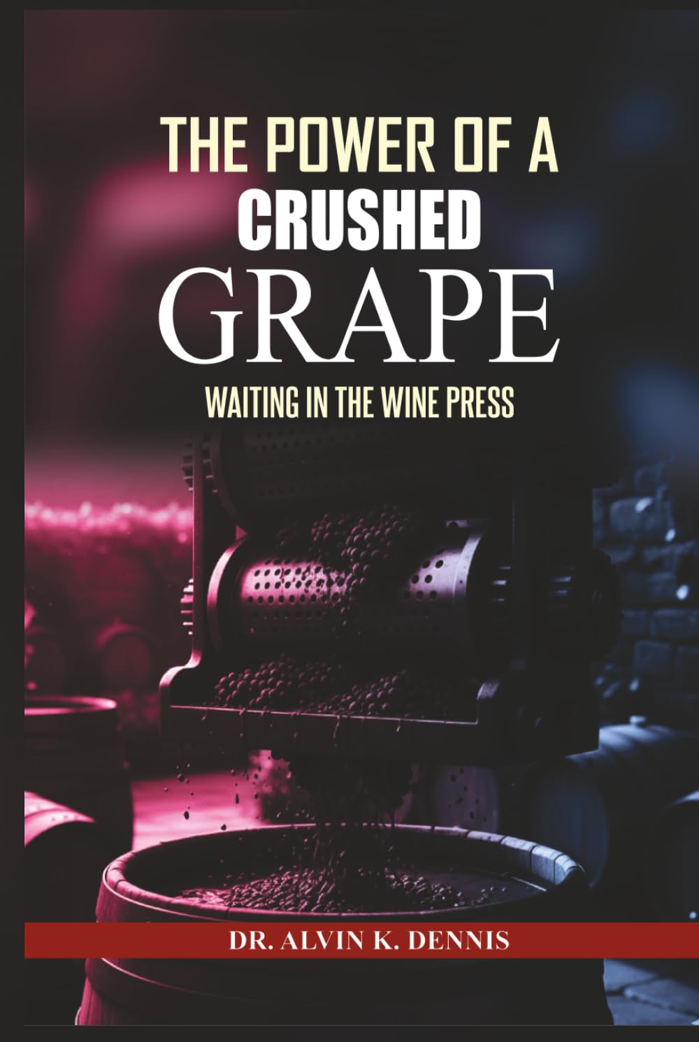 The Power Of A Crushed Grape: Waiting In The Wine Press