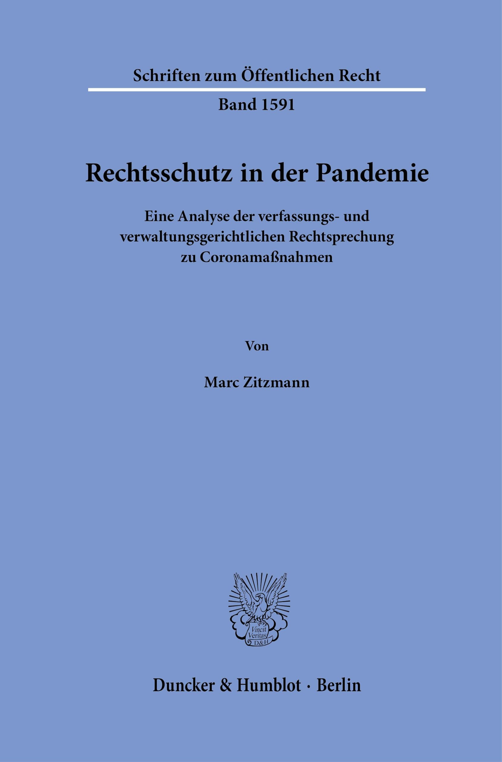 Rechtsschutz in der Pandemie: Eine Analyse der verfassungs- und verwaltungsgerichtlichen Rechtsprechung zu Coronamaßnahmen: 1591 (Schriften zum Öffentlichen Recht, 1591)