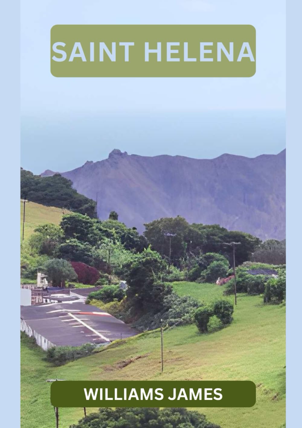 SAINT HELENA TRAVEL GUIDE 2026: Discovering Saint Helena Travel Guide 2026 Unlocking the Hidden Treasures of the South Atlantic