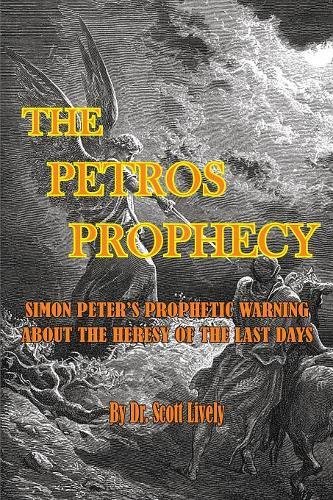 The Petros Prophecy: Simon Peter's Prophetic Warning About the Heresy of the Last Days: 1