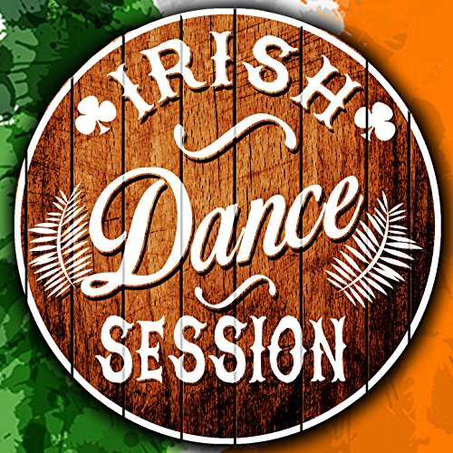 Play Irish Dance Session by The Irish Dancing Music, Irish Dancing