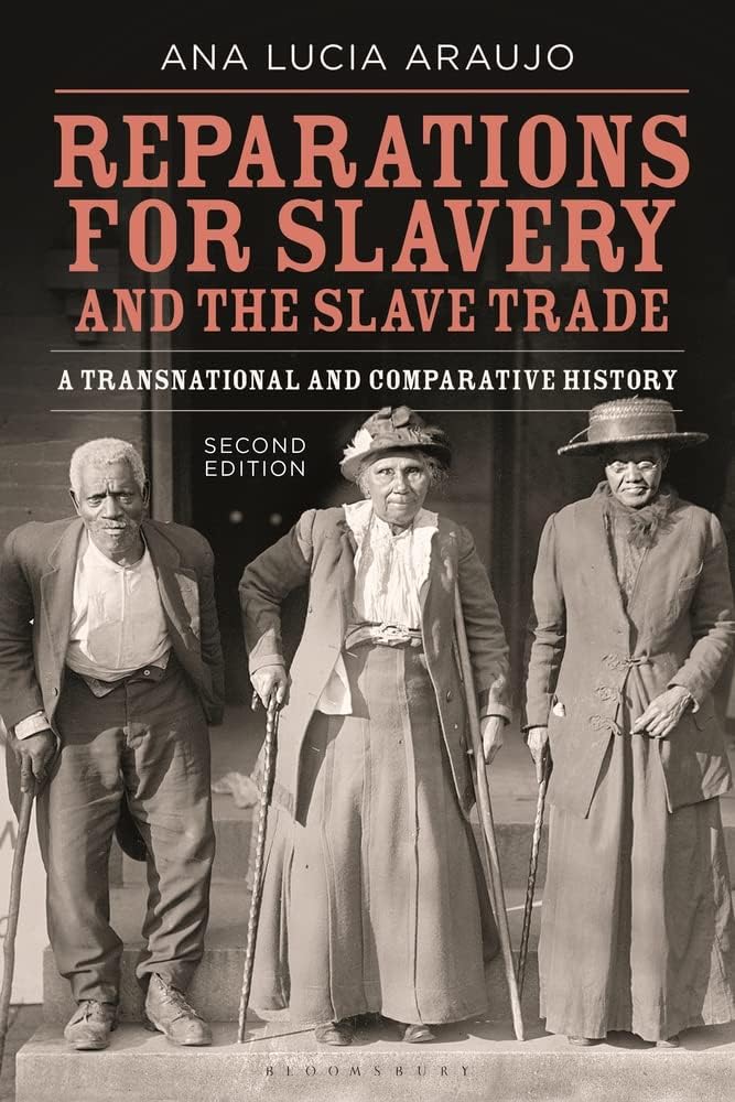 Ana Lucia AraujoReparations for Slavery and the Slave Trade: A Transnational and Comparative History