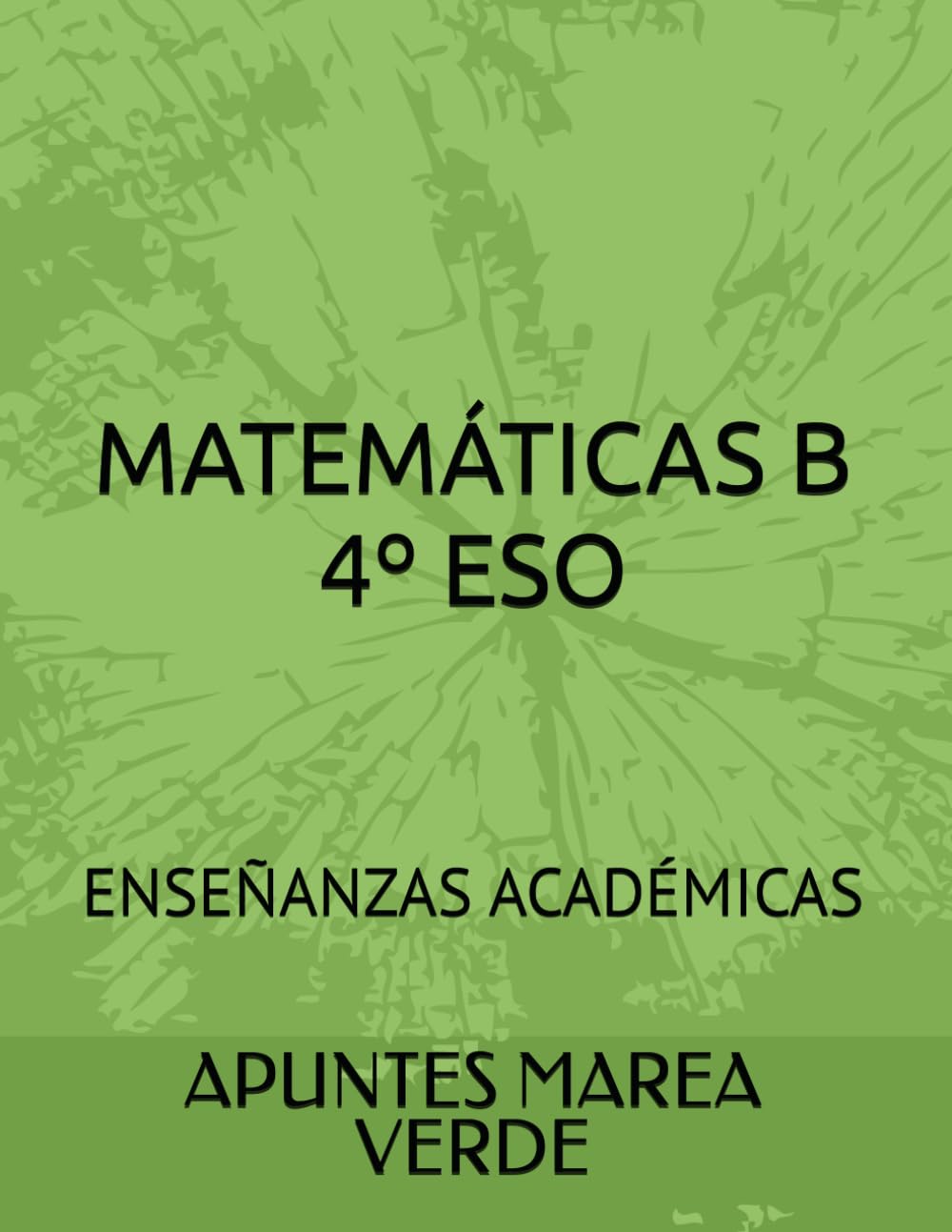 MATEMÁTICAS B 4º ESO: ENSEÑANZAS ACADÉMICAS (Matemáticas ESO y Bachillerato)