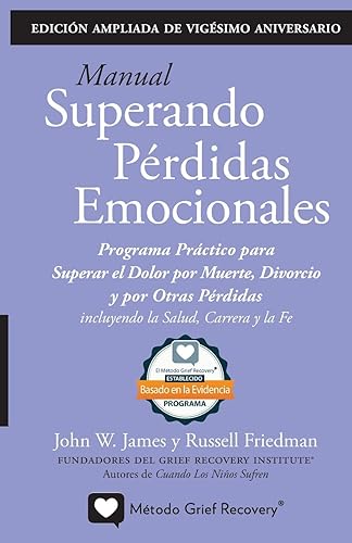MANUAL SUPERANDO PÉRDIDAS EMOCIONALES, vigésimo aniversario, edición extendida: programa de acción para superar la muerte, el divorcio y otras ... profesional y la fe. (Spanish Edition)