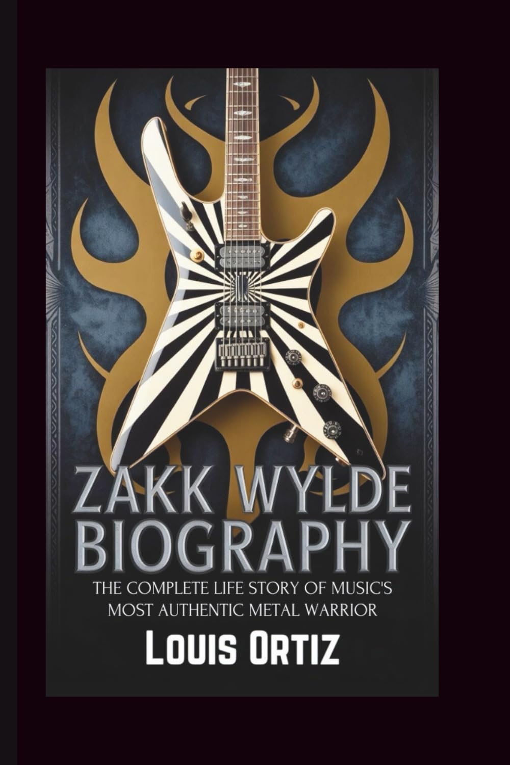 ZAKK WYLDE BIOGRAPHY: The Complete Life Story of Music's Most Authentic Metal Warrior