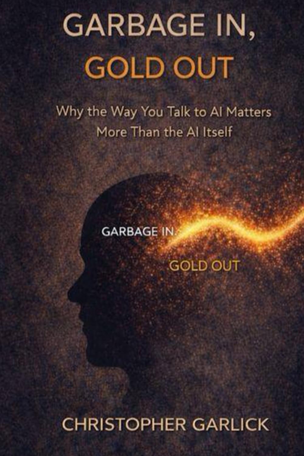 Garbage In, Gold Out: Why the Way You Talk to AI Matters More Than the AI Itself