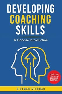 Developing Coaching Skills by Dietmar Sternad: Concise Guide to Executive & Life Coaching Tools