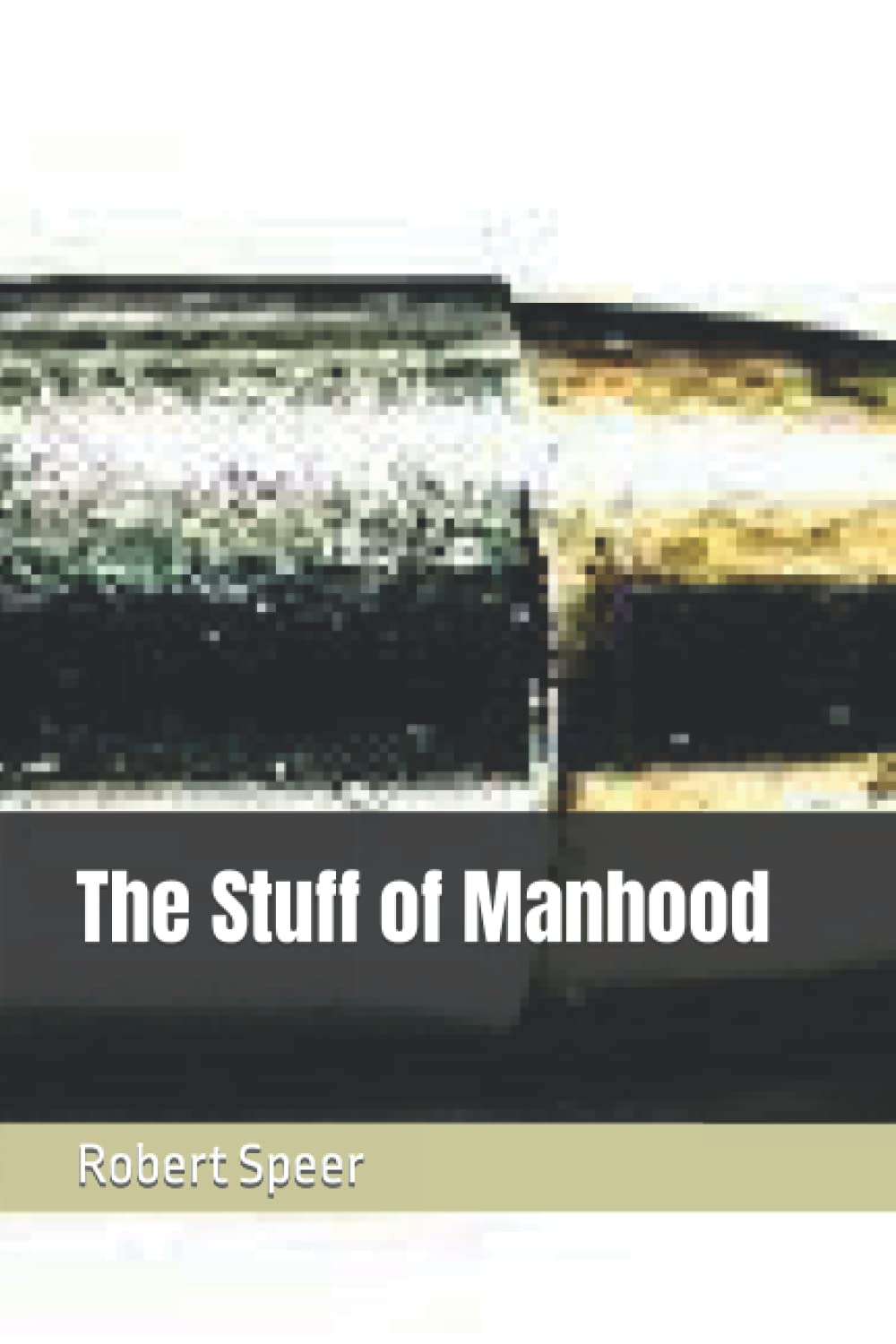 The Stuff of Manhood