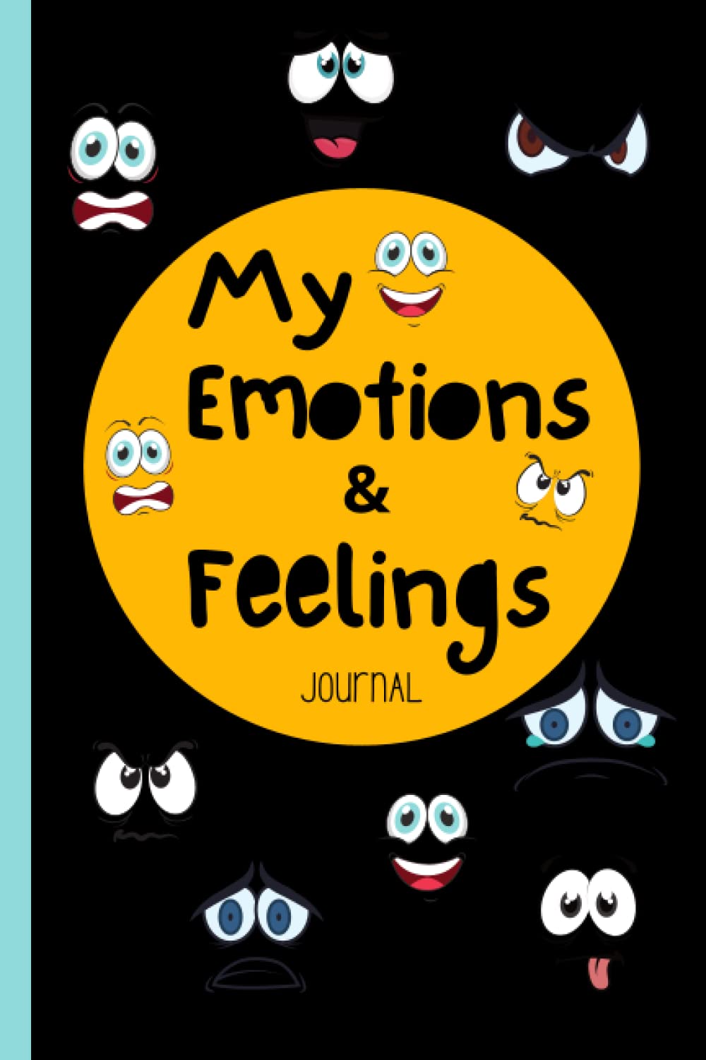 My Emotions & Feelings Journal: A Guide For Kids And Teens To Help Them Understand And Express Their Emotions Through Journaling Or Drawing. Daily ... And Build Positive Thinking & Gratitude.