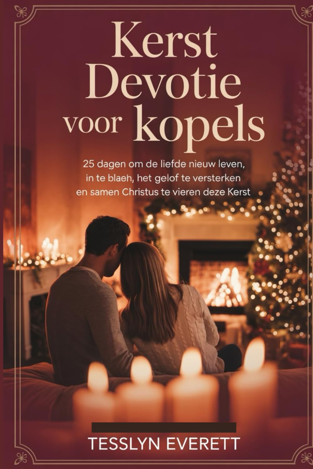 Kerst Devotie voor koppels: 25 dagen om de liefde nieuw leven in te blazen, het geloof te versterken en samen Christus te vieren deze kerst