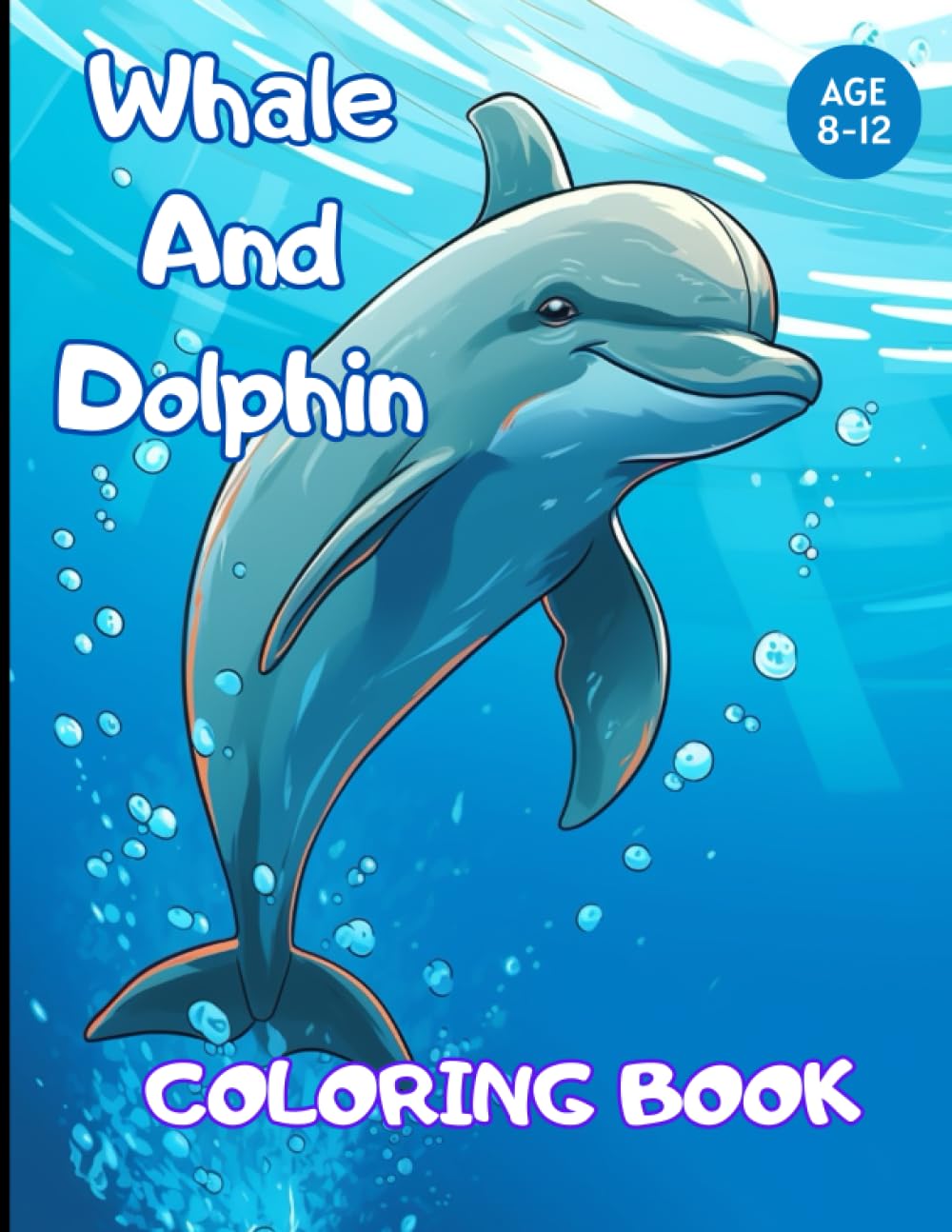 Whale and Dolphin Coloring book for Kids: Dive into a Colorful Ocean Adventure with Whales and Dolphins!