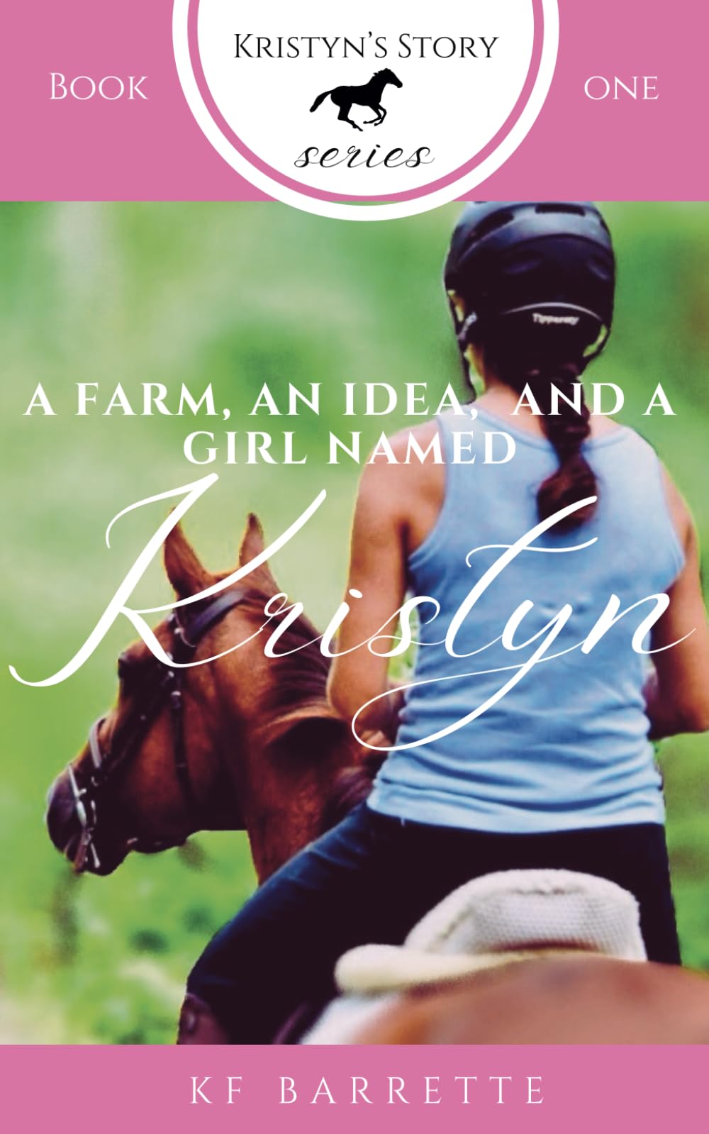 A Farm, An Idea, And a Girl Named Kristyn (Kristyn's Story Series)