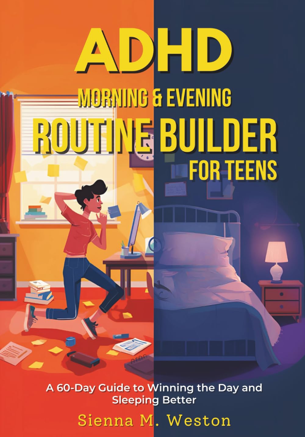 ADHD Morning & Evening Routine Builder for Teens: A 60-Day Guide to Winning the Day and Sleeping Better