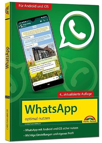 WhatsApp - optimal nutzen - 4. Auflage - neueste Version 2021 mit allen Funktionen erklärt: - komplett in Farbe - Für Einsteiger und Fortgeschrittene - Für Android und iOS