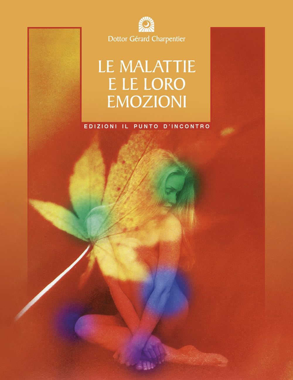 Le Malattie E Le Loro Emozioni. Come Comprendere Le Nostre Relazioni Psicosomatiche - 4