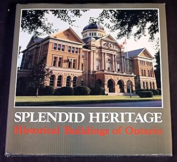 Hardcover Splendid Heritage: Historical Buildings of Ontario Book