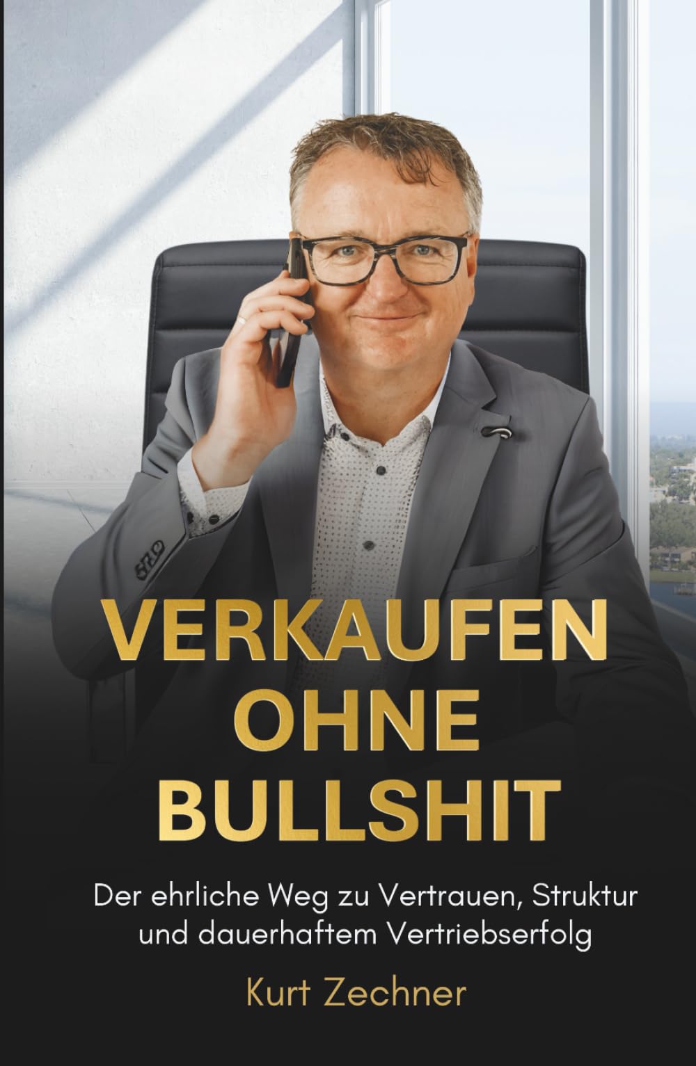 VERKAUFEN OHNE BULLSHIT: Der ehrliche Weg zu Vertrauen, Struktur und dauerhaftem Vertriebserfolg