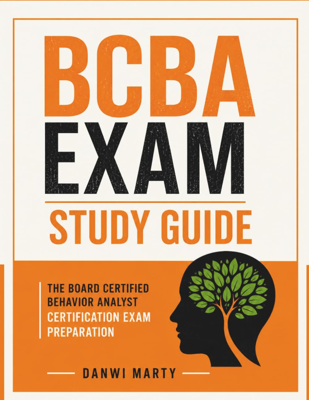 BCBA Exam Study Guide: The board Certified Behavior Analyst Certification Exam Preparation